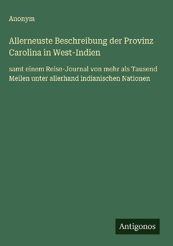 Allerneuste Beschreibung der Provinz Carolina in West-Indien