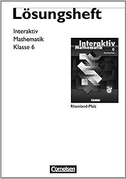 Mathematik interaktiv - Rheinland-Pfalz / 6. Schuljahr - Lösungen zum Schülerbuch