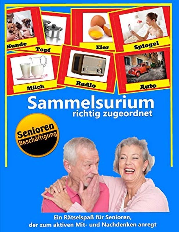 Sammelsurium: richtig zugeordnet (Ein Rätselspaß für Senioren / Seniorenbeschäftigung, Band 1)