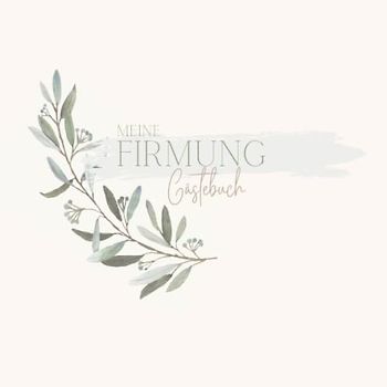 Meine Firmung Gästebuch: Erinnerungsbuch Firmung I Firmung Erinnerungsalbum zum Eintragen für persönliche Glückwünsche und Fotos I persönliches Geschenk für Firmlinge