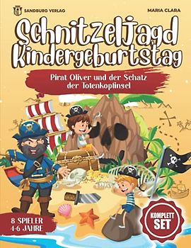 Schnitzeljagd Kindergeburtstag: Pirat Oliver und der Schatz der Totenkopfinsel - Für Kinder zwischen 4-6 Jahre