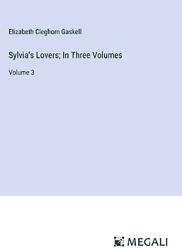Sylvia's Lovers; In Three Volumes
