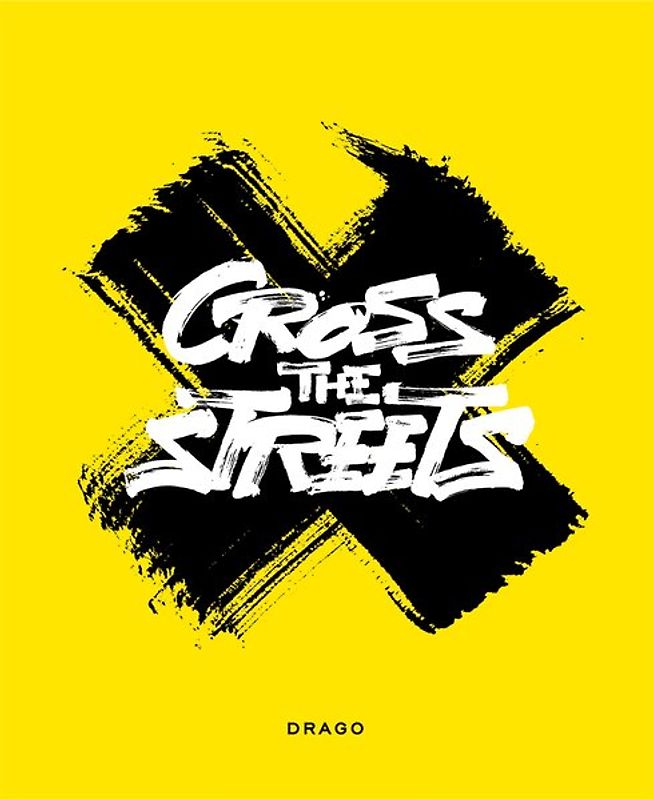 Cross the Streets. 40 Years of Street Art and Writing