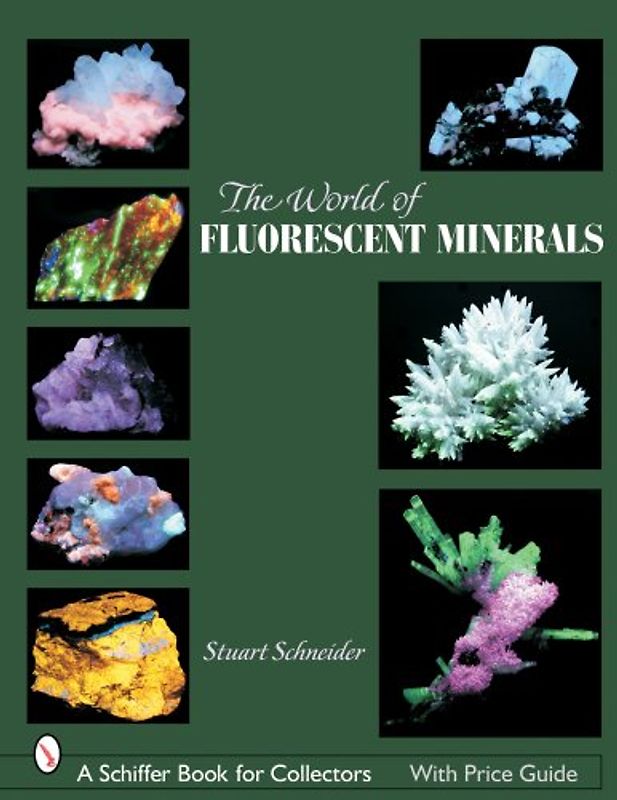 The World of Fluorescent Minerals (Schiffer Book for Collectors) - Schneider, Stuart L.