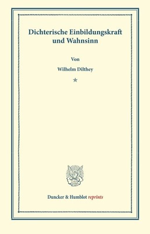 Dichterische Einbildungskraft und Wahnsinn.
