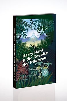 Harry Hanf & die Revolte der Pflanzen