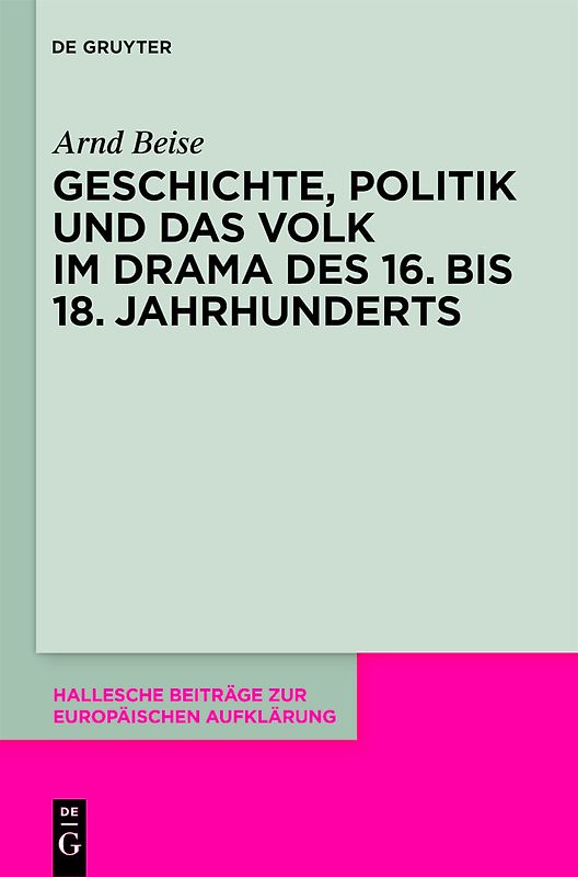 Geschichte, Politik und das Volk im Drama des 16. bis 18. Jahrhunderts