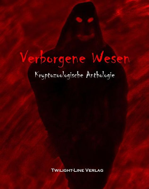 Verborgene Wesen. Kryptozoologische Anthologie