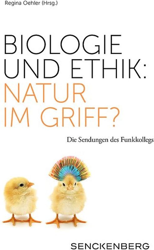 Biologie und Ethik: Natur im Griff?