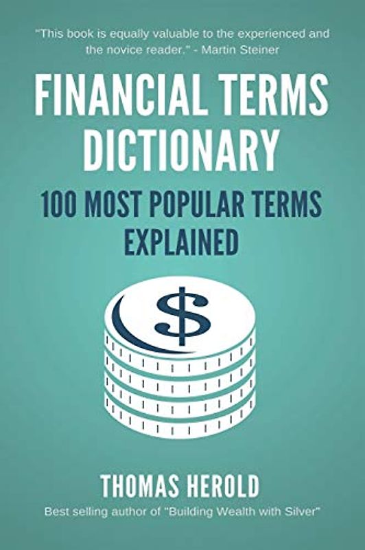 Financial Terms Dictionary - 100 Most Popular Terms Explained (Financial Dictionary)