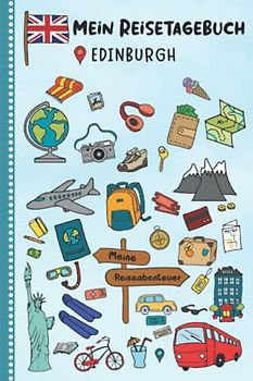 Reisetagebuch für Kinder Edinburgh: England Urlaubstagebuch zum Ausfüllen,Eintragen,Malen,Einkleben für Ferien & Urlaub A5, Aktivitätsbuch & Tagebuch ... Kinder Buch für Reise & unterwegs