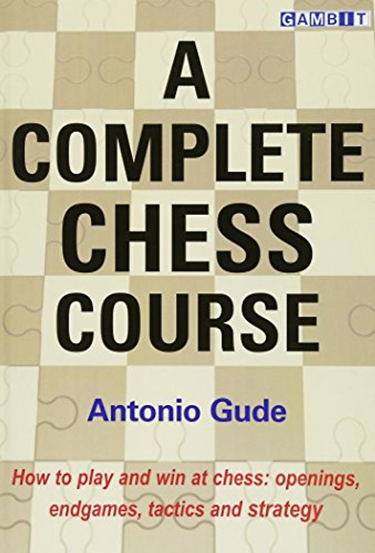 A Complete Chess Course - Gude, Antonio