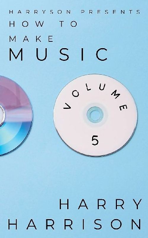 Harryson Presents How to Make Music
