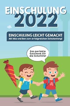 Einschulung leicht gemacht – Mit Ben und Mia zum erfolgreichen Schulanfang: die besten Fakts, Rätsel und Witze für Schulanfänger – das perfekte Geschenk für die Schultüte