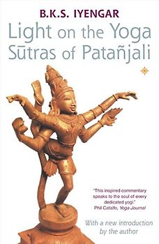 Light on the Yoga Sutras of Patanjali - B K S Iyengar