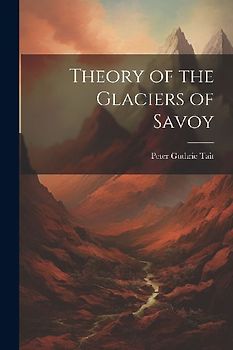 Theory of the Glaciers of Savoy