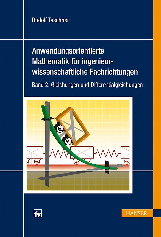 Anwendungsorientierte Mathematik für ingenieurwissenschaftliche Fachrichtungen