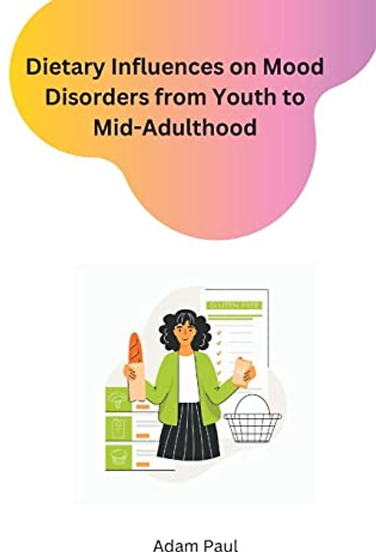 Dietary Influences on Mood Disorders from Youth to Mid-Adulthood