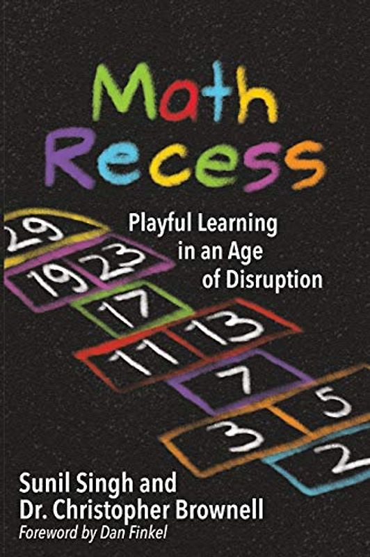 Math Recess: Playful Learning in an Age of Disruption: Playful Learning for an Age of Disruption