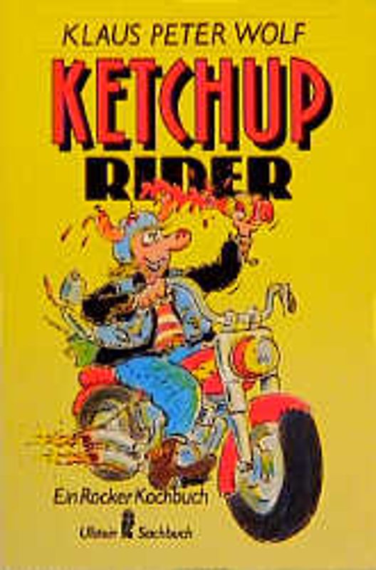 Ketchup-Rider. Ein Rocker-Kochbuch