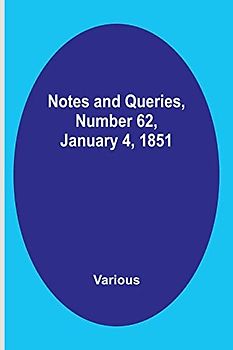 Notes and Queries, Number 62, January 4, 1851