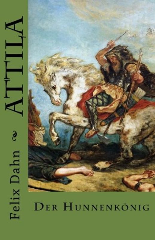 Attila: Der Hunnenkönig -  Felix Dahn [Taschenbuch]