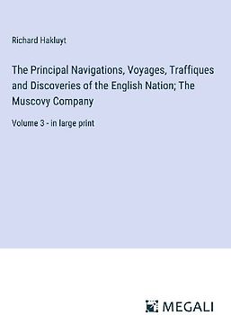 The Principal Navigations, Voyages, Traffiques and Discoveries of the English Nation; The Muscovy Company