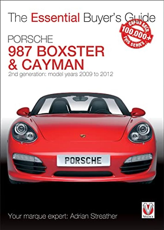 Porsche 987 Boxster & Cayman: 2nd Generation: Model Years 2009 to 2012 (The Essential Buyer's Guide)