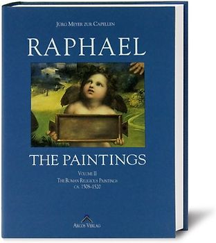 Raphael. A Critical Catalogue of his Paintings
