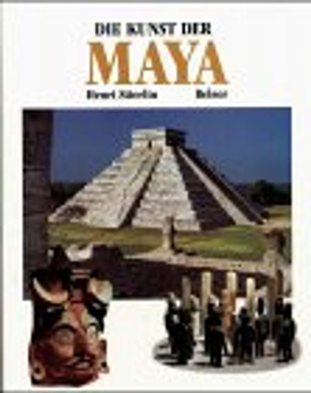 Die Kunst der Maya. Von den Olmeken zu den Maya-Tolteken