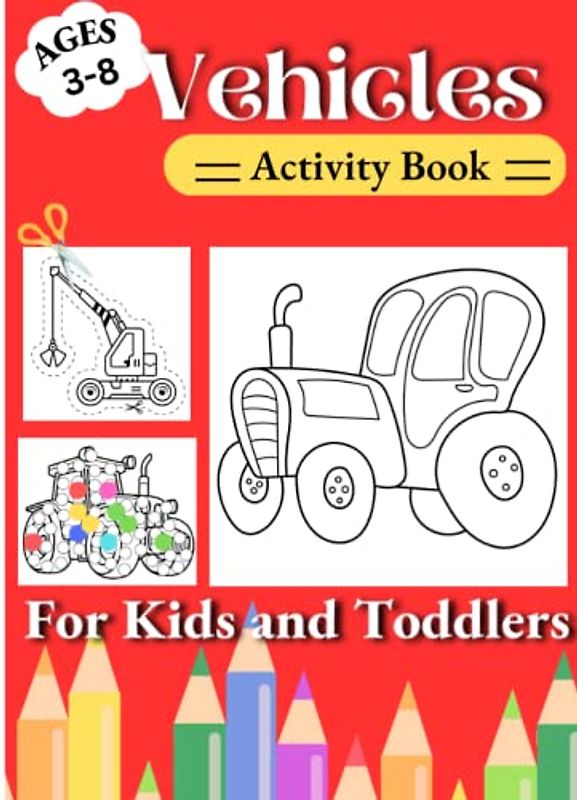 Vehicles Preschool Activity Book: 120 Pages of Fun Coloring, Drawing and Interactive Vehicle's Activities for Kids and Toddlers Ages 3-9 I With Interactive Pictures Book.