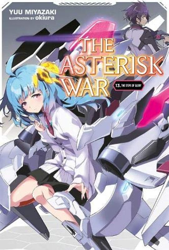 The Asterisk War, Vol. 13 (light novel): The Steps of Glory