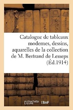 Catalogue de Tableaux Modernes, Dessins, Aquarelles, Pastels Par Henri Baron, de Beaumont, Berchère