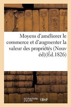 Moyens d'améliorer le commerce et d'augmenter la valeur des propriétés de plusieurs