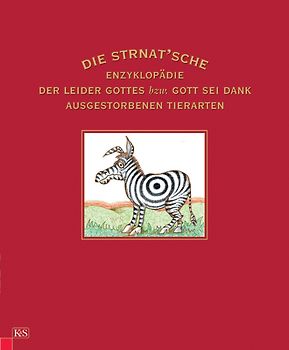 Die Strnat´sche Enzyklopädie der - leider Gottes bzw. Gott sei Dank - ausgestorbenen Tierarten