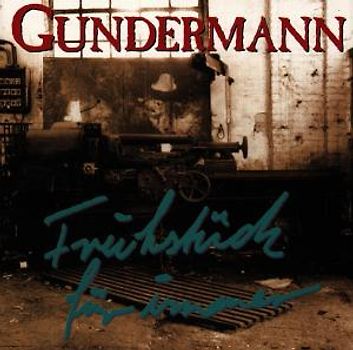 Gerhard Gundermann - Frühstück für Immer