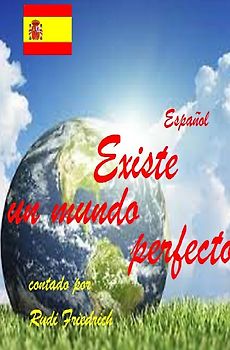 Existe un mundo perfecto contado por Rudi Friedrich Español