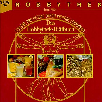 Das Hobbythek-Diätbuch. Schlank und gesund durch richtige Ernährung