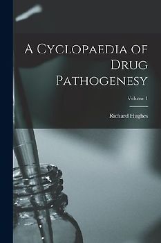 A Cyclopaedia of Drug Pathogenesy; Volume 1