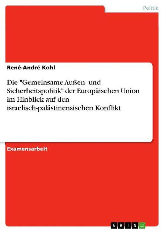 Die "Gemeinsame Außen- und Sicherheitspolitik" der Europäischen Union im Hinblick auf den israelisch-palästinensischen Konflikt