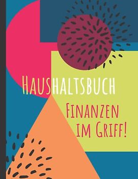 Haushaltsbuch Finanzen im Griff | DIN A4 | ausführlich | monatliche Einnahmen und Ausgaben, Versicherungen, Kredite, Sparverträge, Kassenbuch sowie Platz für Passwörter