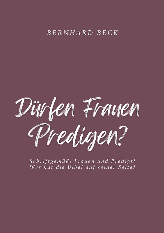 Schriftgemäß: Frauen und Predigt! Wer hat die Bibel auf seiner Seite?