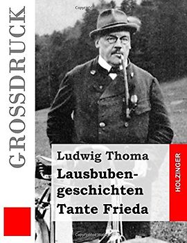Lausbubengeschichten / Tante Frieda (Großdruck) - Thoma, Ludwig