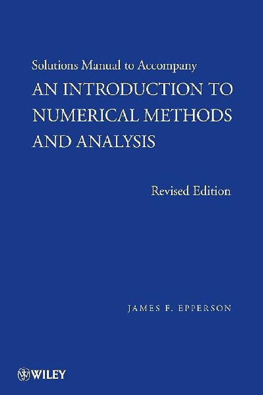 An Introduction to Numerical Methods and Analysis, Solutions Manual