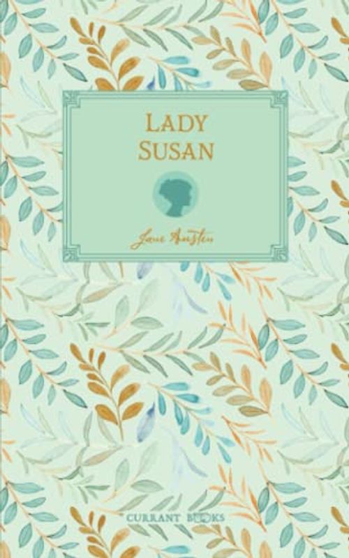 Lady Susan: Original 1871 Scripture of Jane Austen’s Classic Novel (Annotated)