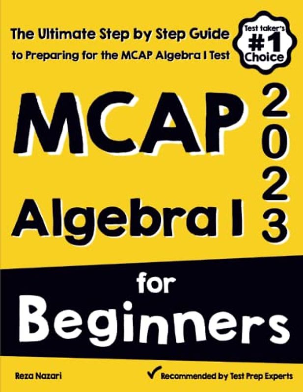 MCAP Algebra I for Beginners: The Ultimate Step by Step Guide to Acing MCAP Algebra I