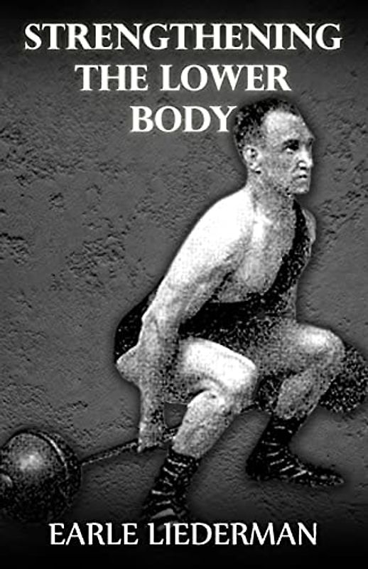 Strengthening the Lower Body: (Original Version, Restored)