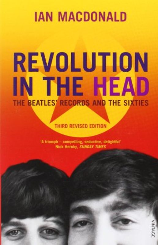 Revolution in the Head: The Beatles Records adn the Sixties: The "Beatles" Records and the Sixties - Ian MacDonald