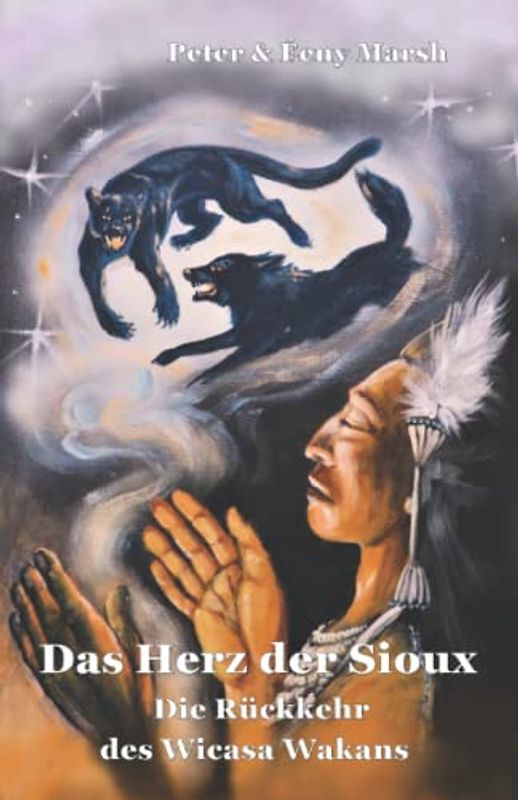 Das Herz der Sioux Die Rückkehr des Wicasa Wakans: Die Rückkehr des Wicasa Wakans