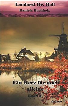 Landarzt Dr. Holt: Ein Herz für mich alleine